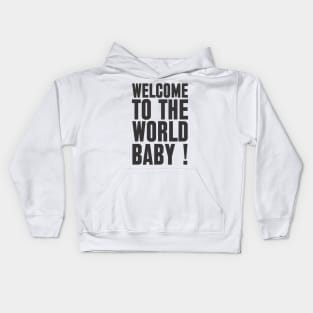 welcome to the world baby Kids Hoodie